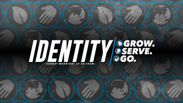Identity - Grow. Serve. Go.